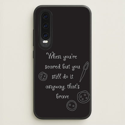 That's Brave  - Coraline Phone Case for Huawei P30