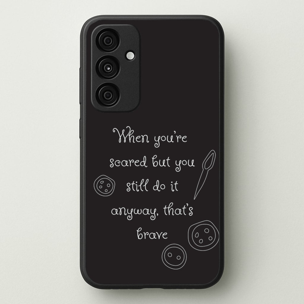 That's Brave  - Coraline Phone Case for Galaxy A55