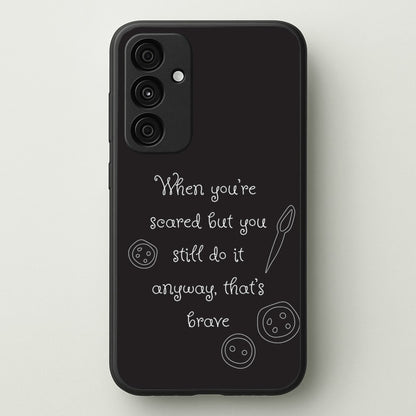 That's Brave  - Coraline Phone Case for Galaxy A55