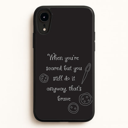 That's Brave  - Coraline Phone Case for iPhone XR