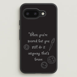 That's Brave  - Coraline Phone Case for Google Pixel 9a