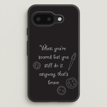 That's Brave  - Coraline Phone Case for Google Pixel 9a