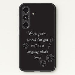 That's Brave  - Coraline Phone Case for Galaxy S24 Plus