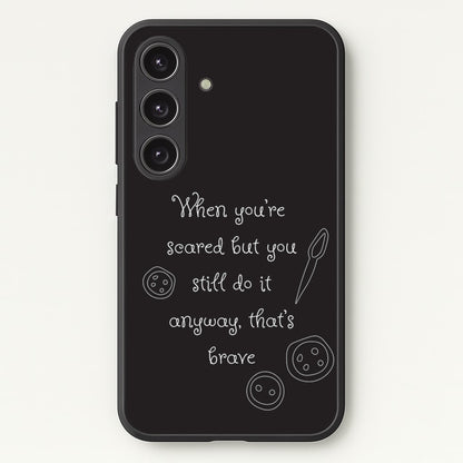 That's Brave  - Coraline Phone Case for Galaxy S25 Plus