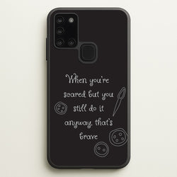 That's Brave  - Coraline Phone Case for Galaxy A21s
