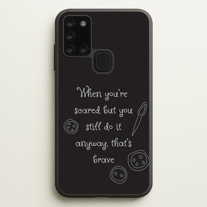 That's Brave  - Coraline Phone Case for Galaxy A21s
