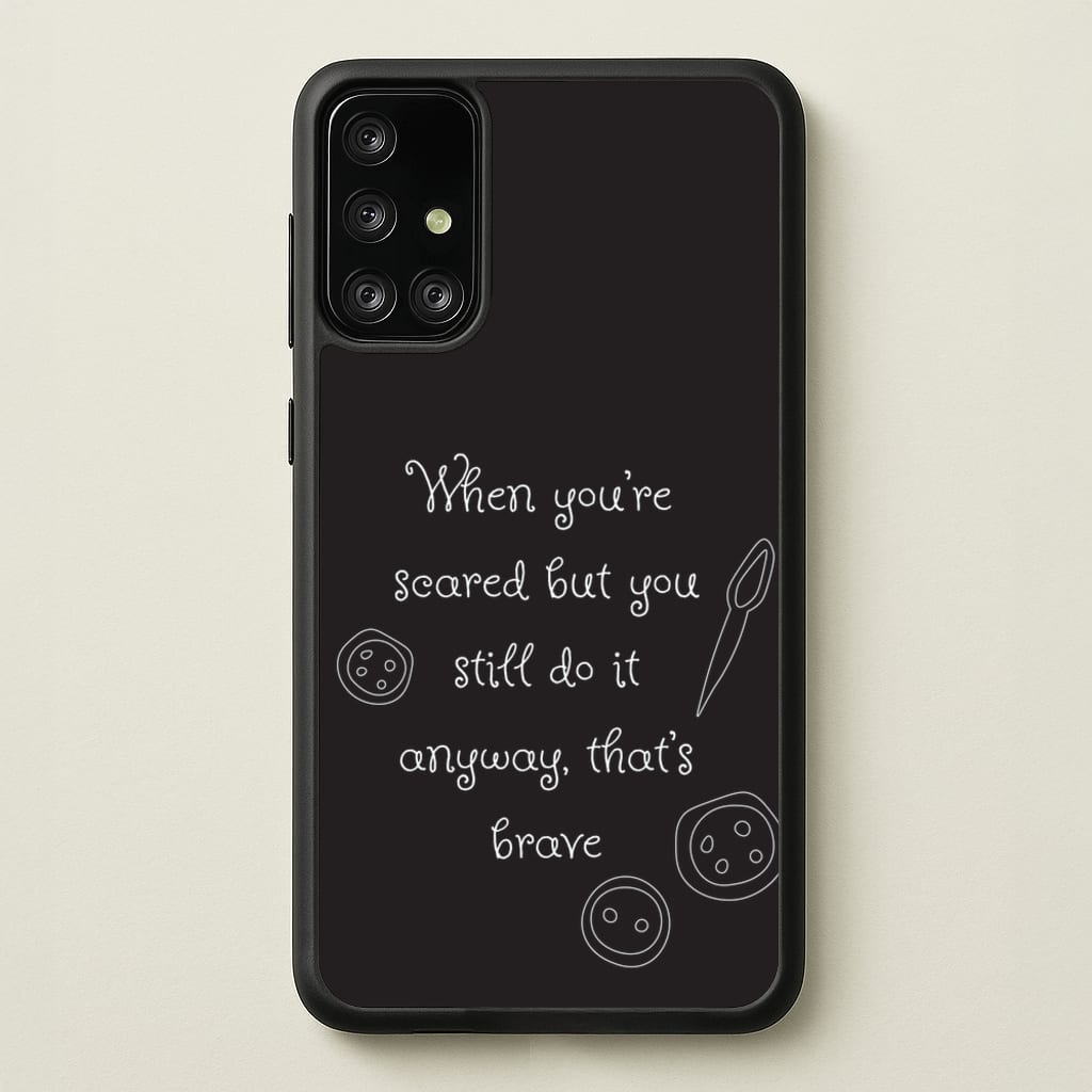 That's Brave  - Coraline Phone Case for Galaxy A71