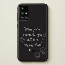 That's Brave  - Coraline Phone Case for Galaxy A71