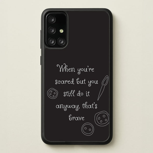That's Brave  - Coraline Phone Case for Galaxy A71