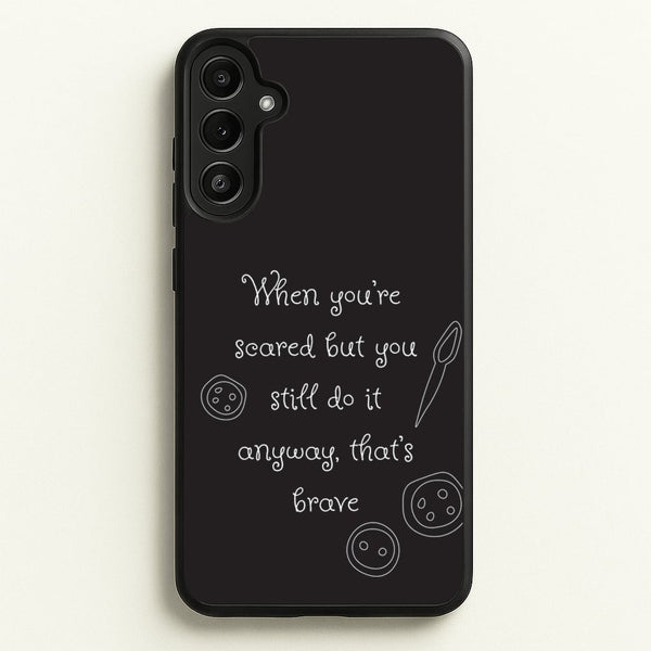 That's Brave  - Coraline Phone Case for Galaxy A34
