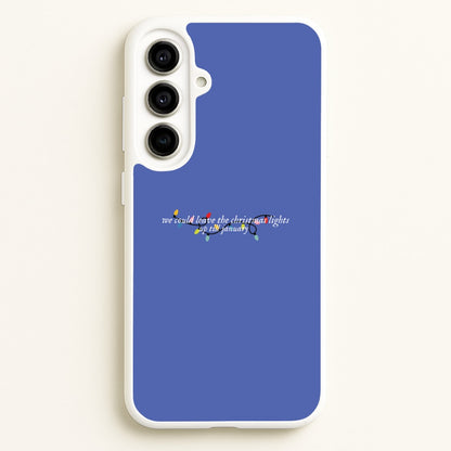 We Can Leave The Christmas Lights Up Til January - Christmas Songs  - Christmas Songs Phone Case for Galaxy A56