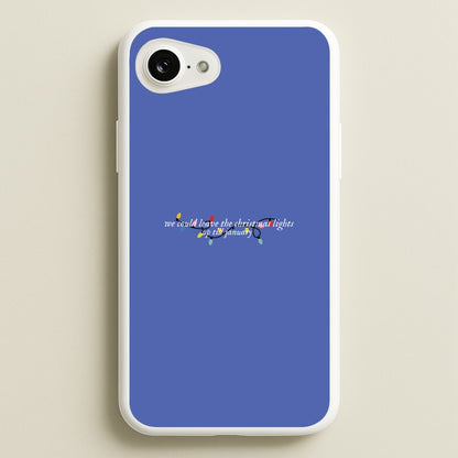 We Can Leave The Christmas Lights Up Til January - Christmas Songs  - Christmas Songs Phone Case for iPhone 16e