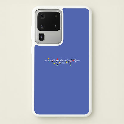 We Can Leave The Christmas Lights Up Til January - Christmas Songs  - Christmas Songs Phone Case for Galaxy S20 Ultra