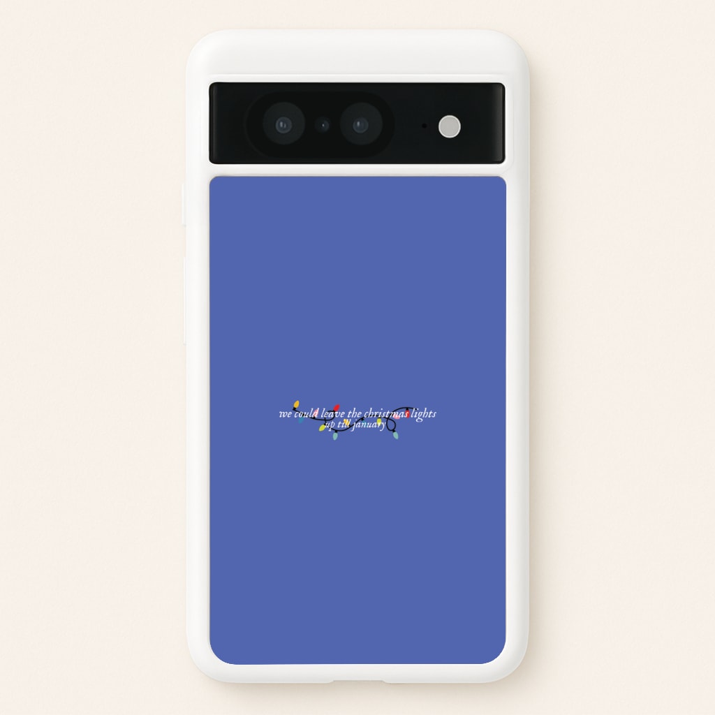 We Can Leave The Christmas Lights Up Til January - Christmas Songs  - Christmas Songs Phone Case for Google Pixel 8