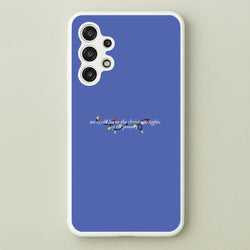 We Can Leave The Christmas Lights Up Til January - Christmas Songs  - Christmas Songs Phone Case for Galaxy A13