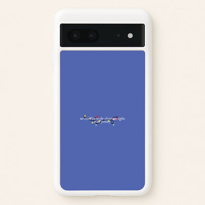 We Can Leave The Christmas Lights Up Til January - Christmas Songs  - Christmas Songs Phone Case for Google Pixel 7