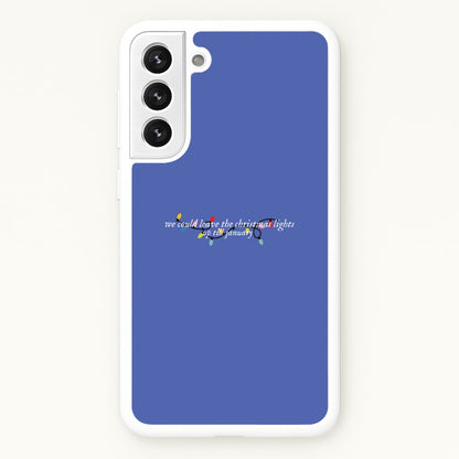 We Can Leave The Christmas Lights Up Til January - Christmas Songs  - Christmas Songs Phone Case for Galaxy S22