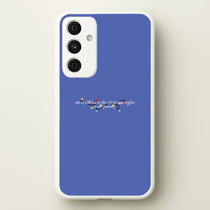 We Can Leave The Christmas Lights Up Til January - Christmas Songs  - Christmas Songs Phone Case for Galaxy A15