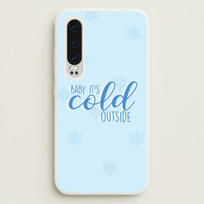 Baby It's Cold Outside - Christmas Songs  - Christmas Songs Phone Case for Huawei P30