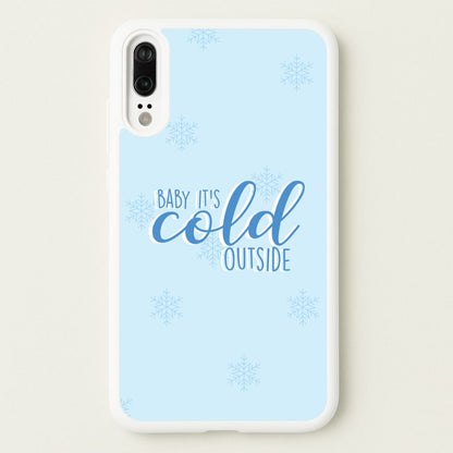 Baby It's Cold Outside - Christmas Songs  - Christmas Songs Phone Case for Huawei P20
