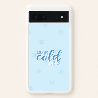 Baby It's Cold Outside - Christmas Songs  - Christmas Songs Phone Case for Google Pixel 7