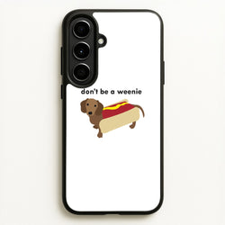 Don't Be A Weenie - Dachshund  -  Phone Case for Galaxy A56