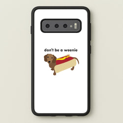 Don't Be A Weenie - Dachshund  -  Phone Case for Galaxy S10