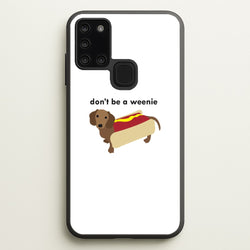 Don't Be A Weenie - Dachshund  -  Phone Case for Galaxy A21s