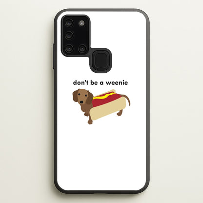 Don't Be A Weenie - Dachshund  -  Phone Case for Galaxy A21s