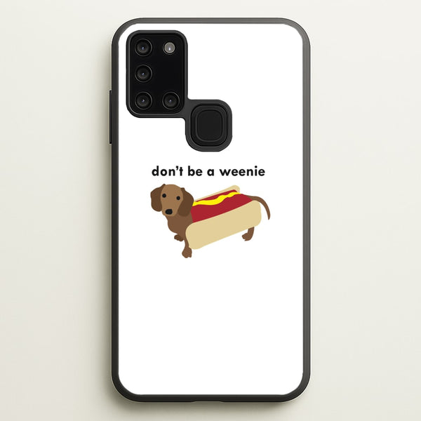 Don't Be A Weenie - Dachshund  -  Phone Case for Galaxy A21s