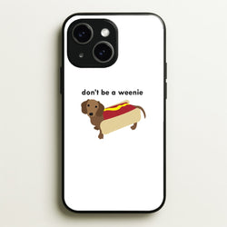 Don't Be A Weenie - Dachshund  -  Phone Case for iPhone 14 Plus