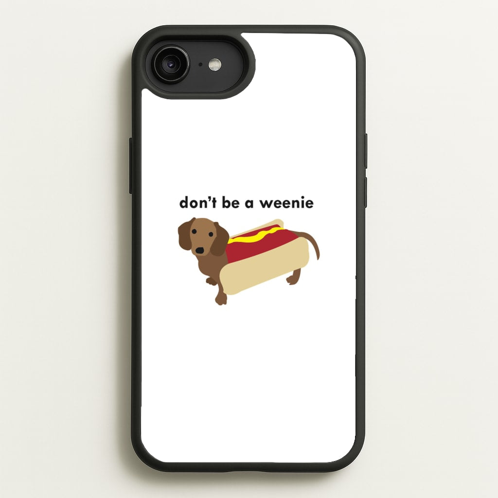 Don't Be A Weenie - Dachshund  -  Phone Case for iPhone 6 Plus / 7 Plus / 8 Plus