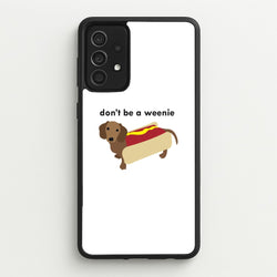 Don't Be A Weenie - Dachshund  -  Phone Case for Galaxy A52 / A52s