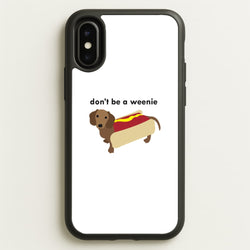 Don't Be A Weenie - Dachshund  -  Phone Case for iPhone X / XS