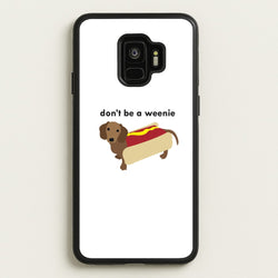 Don't Be A Weenie - Dachshund  -  Phone Case for Galaxy S9
