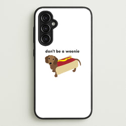 Don't Be A Weenie - Dachshund  -  Phone Case for Galaxy A14