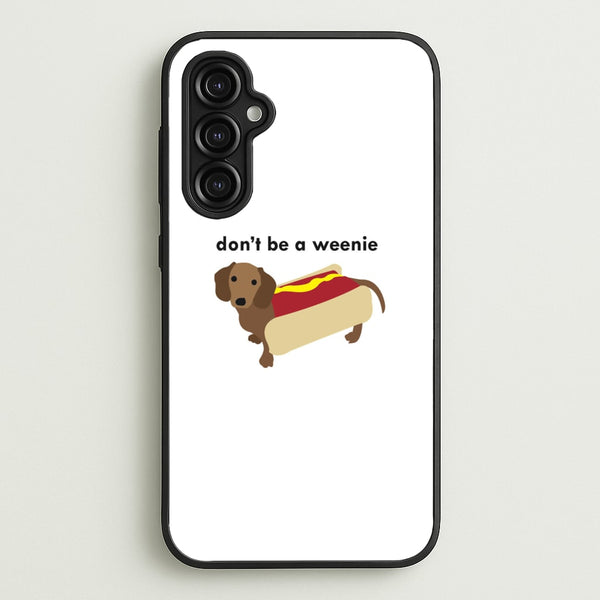 Don't Be A Weenie - Dachshund  -  Phone Case for Galaxy A14
