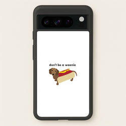 Don't Be A Weenie - Dachshund  -  Phone Case for Google Pixel 8 Pro