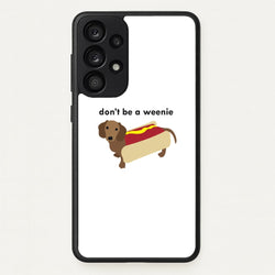 Don't Be A Weenie - Dachshund  -  Phone Case for Galaxy A33