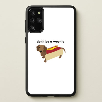 Don't Be A Weenie - Dachshund  -  Phone Case for Galaxy S20 Plus