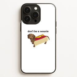 Don't Be A Weenie - Dachshund  -  Phone Case for iPhone 12 Pro Max
