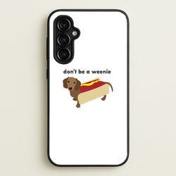 Don't Be A Weenie - Dachshund  -  Phone Case for Galaxy A54
