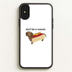Don't Be A Weenie - Dachshund  -  Phone Case for iPhone XS Max