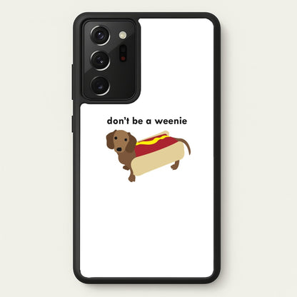 Don't Be A Weenie - Dachshund  -  Phone Case for Galaxy Note 20 Ultra