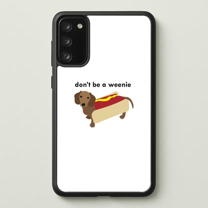 Don't Be A Weenie - Dachshund  -  Phone Case for Galaxy S20FE
