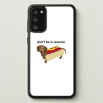 Don't Be A Weenie - Dachshund  -  Phone Case for Galaxy Note 20