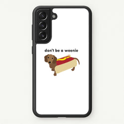 Don't Be A Weenie - Dachshund  -  Phone Case for Galaxy S22 Plus