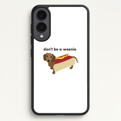 Don't Be A Weenie - Dachshund  -  Phone Case for Galaxy S25 Edge