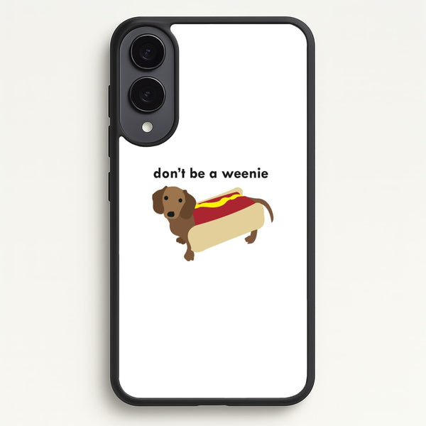 Don't Be A Weenie - Dachshund  -  Phone Case for Galaxy S25 Edge