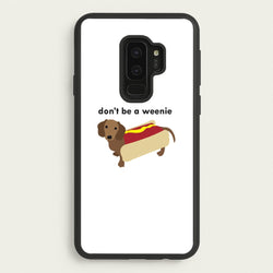 Don't Be A Weenie - Dachshund  -  Phone Case for Galaxy S9 Plus